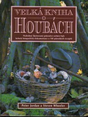Velká kniha o houbách - Wheeler Jordan