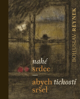 Nahé srdce / abych tichostí sršel - Bohuslav Reynek,Zdeněk Hron