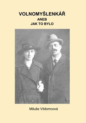 Volnomyšlenkář aneb jak to bylo - Vildomcová Miluše