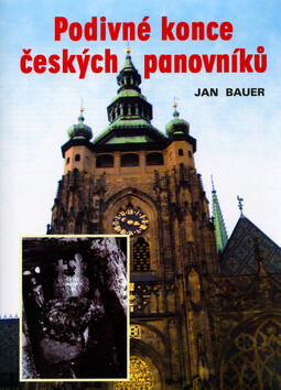 Podivné konce českých panovníků - Jan Bauer