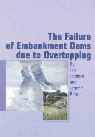 The Failure of Embankment Dams due to Overtopping - Jan Jandora