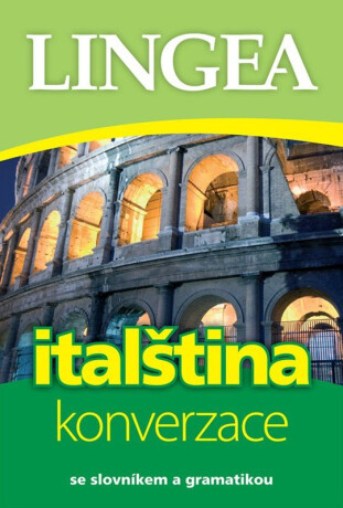 Italština - konverzace se slovníkem a gramatikou - kolektiv autorů