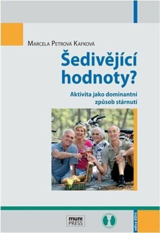 Šedivějící hodnoty? Aktivita jako dominantní způsob stárnutí - Marcela Petrová Kafková
