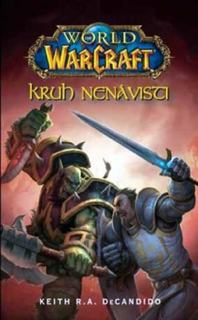 Kruh nenávisti - World of Warcraft - Keith R. A. DeCandido